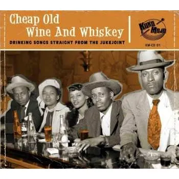 Zahraniční hudba CD Various: Cheap Old Wine And Whiskey (Drinking Songs Straight From The Jukejoint) 2018