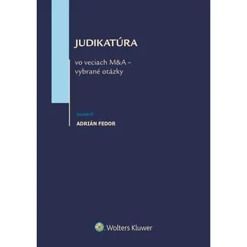 Judikatúra vo veciach M&A - vybrané otázky - Adrián Fedor