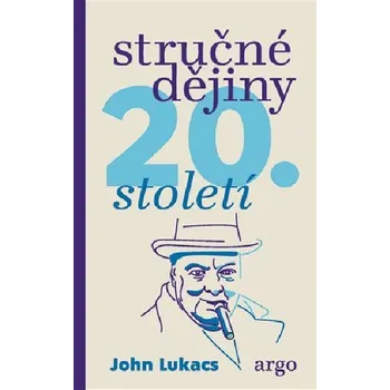 Stručné dějiny dvacátého století - John Lukacs