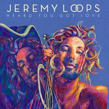 Zahraniční hudba Heard You Got Love Jeremy Loops Vinylová Deska
