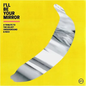 Zahraniční hudba I'll Be Your Mirror: A Tribute To Velvet Underground Různí Interpreti CD