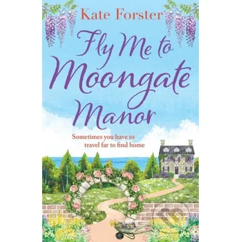 Beletrie pro dospělé Fly Me to Moongate Manor - Forster Kate Aria