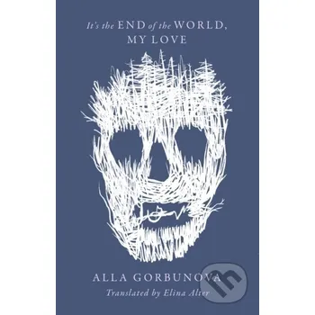 Beletrie pro dospělé It's the End of the World My Love - Alla Gorbunova
