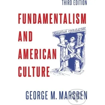 Cizojazyčná kniha Fundamentalism and American Culture - George M. Marsden Oxford University Press