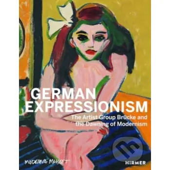 Umění German Expressionism - Meike Hoffmann Hirmer