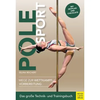 Pole Sport - Wege zur Wettkampfvorbereitung - Reichert, Selina