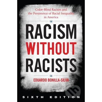 Racism without Racists - Eduardo Bonilla-Silva Rowman &amp; Littlefield