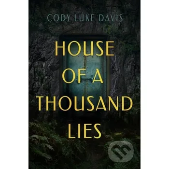 House of a Thousand Lies - Cody Luke Davis