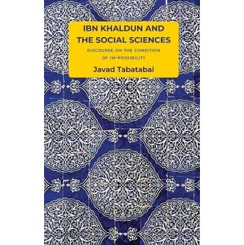 Ibn Khaldun and the Social Sciences - Tabatabai, Javad
