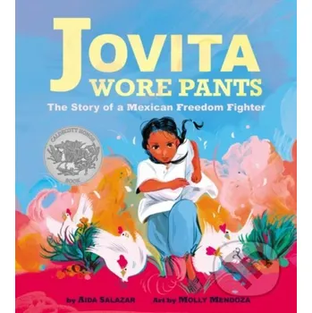 Učebnice Jovita Wore Pants: The Story of a Mexican Freedom Fighter - Aida Salazar Scholastic