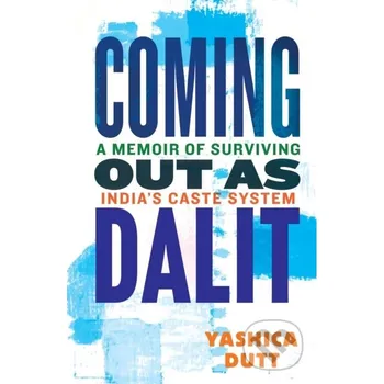 Coming Out as Dalit - Yashica Dutt Beacon Press
