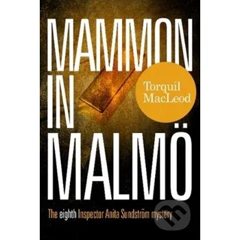 Mammon in Malmo - Torquil Macleod McNidder & Grace