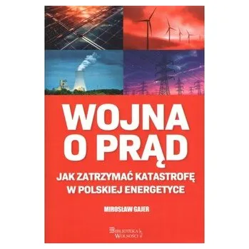 Příroda Wojna o prąd. Jak zatrzymać katastrofę w polskiej energetyce - Gajer Mirosław, Handzel Zbigniew