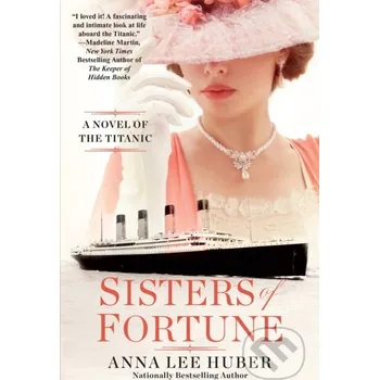 Sisters of Fortune - Anna Lee Huber Kensington Publishing Corporation