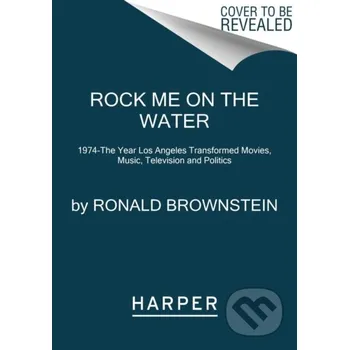 Kniha Rock Me on the Water - Brownstein Ronald HarperCollins
