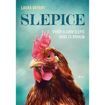 Kniha Slepice - Výběr a chov slepic krok za krokem