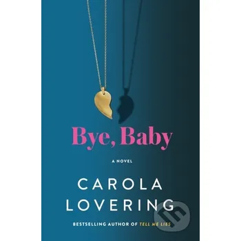Bye, Baby - Carola Lovering St. Martin´s Press