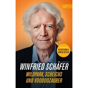 Fußball-Trainerlegende Winnie Schäfer: Wildpark, Scheichs und Voodoozauber - Schäfer, Winfried