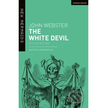Beletrie pro dospělé The White Devil - John Webster, Lara Bovilsky Methuen Drama