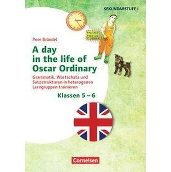 Klasse 5/6 - A day in the life of Oscar Ordinary - systematisch Texte schreiben lernen - Brändel, Peer