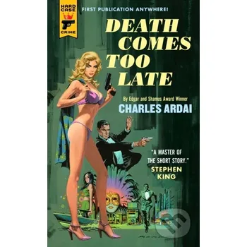 Beletrie pro dospělé Death Comes Too Late - Charles Ardai Hard Case Crime