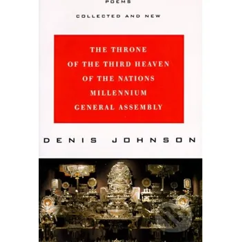 Cizí jazyk The Throne of the Third Heaven of the Nation's New Millennium General Assembly - Denis Johnson HarperCollins