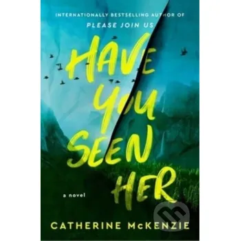 Have You Seen Her - Catherine Mckenzie Atria Books