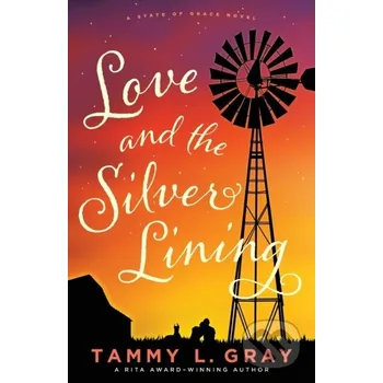 Love and the Silver Lining - Gray Tammy L