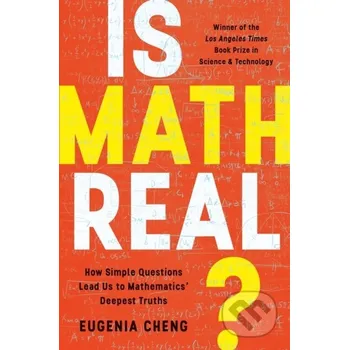 Matematika Is Math Real?: How Simple Questions Lead Us to Mathematics' Deepest Truths - Eugenia Cheng