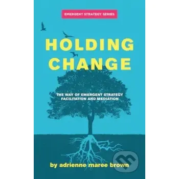 Holding Change - Adrienne Maree Brown