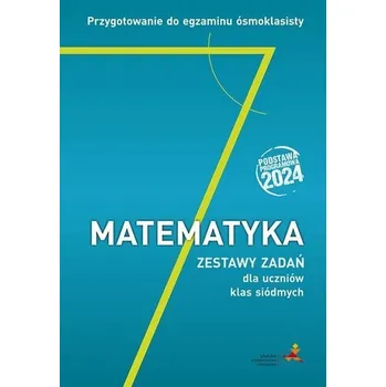 Matematika Matematyka. Przygotowanie do egzaminu ósmoklasisty. Zestawy zadań dla uczniów klas siódmych. Podstawa progr.2024 - Jerzy Janowicz