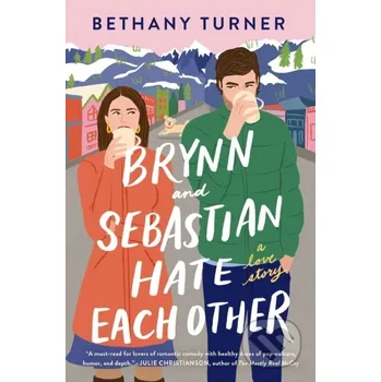 Brynn and Sebastian Hate Each Other - Bethany Turner Thomas Nelson Publishers