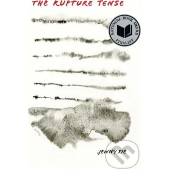 Poezie The Rupture Tense - Jenny Xie Graywolf