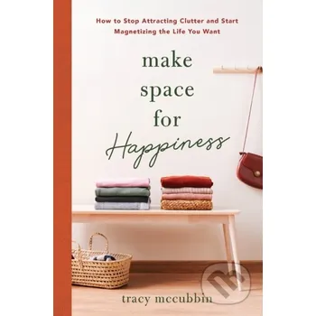 Make Space for Happiness - Tracy Mccubbin Sourcebooks