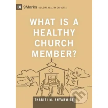 What Is a Healthy Church Member? - Thabiti M. Anyabwile Crossway Books