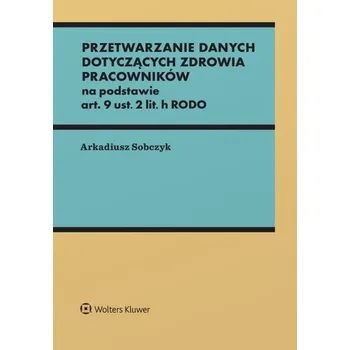 Učebnice Przetwarzanie danych dotyczących zdrowia... - Arkadiusz Sobczyk