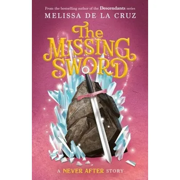 Kniha Never After: The Missing Sword - Cruz, Melissa de la