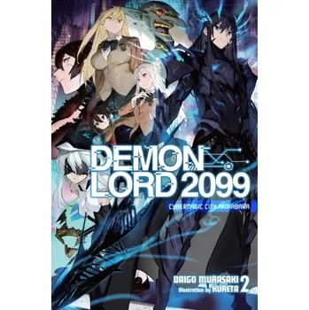 Demon Lord 2099, Vol. 2 (light novel) - Murasaki, Daigo
