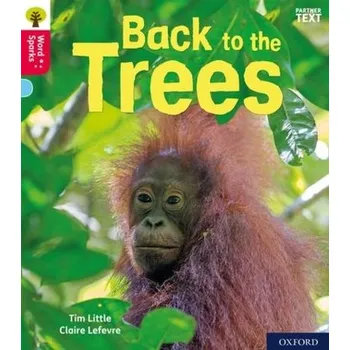 Cizí jazyk Oxford Reading Tree Word Sparks: Level 4: Back to the Trees - Demos, T. J.; Irland, Basia; Naidus, Beverly; Little, Ruth; Heim, Wallace; Haley, David; Collins, Tim; Goto, Reiko; Lyne