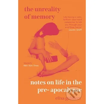 The Unreality of Memory - Elisa Gabbert Atlantic Books