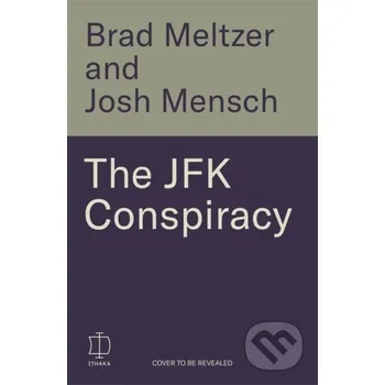 The JFK Conspiracy - Brad Meltzer, Josh Mensch Bonnier Books