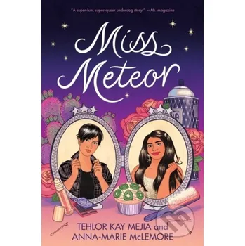 Miss Meteor - Anna-Marie McLemore, Tehlor Kay Mejia HarperCollins