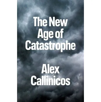 New Age of Catastrophe - Callinicos, Alex (University of York)