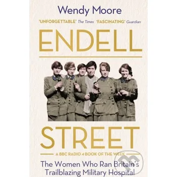 Endell Street - Wendy Moore Atlantic Books