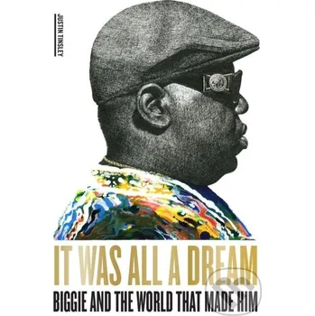 Literární biografie It Was All a Dream: Biggie and the World That Made Him - Justin Tinsley Abrams Appleseed