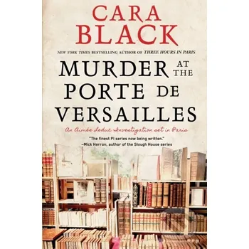 Murder At The Porte De Versailles - Cara Black Soho Press