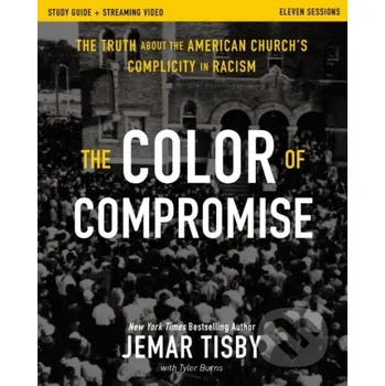 Populárně naučná literatura pro dospělé The Color of Compromise Study Guide plus Streaming Video - Tisby Jemar Zondervan