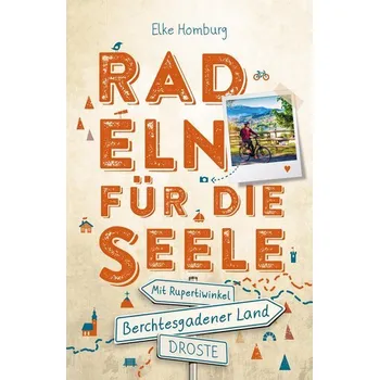 Cestování Berchtesgadener Land - Mit Rupertiwinkel. Radeln für die Seele - Homburg, Elke