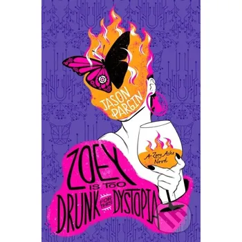 Zoey Is Too Drunk for This Dystopia - Jason Pargin St. Martin´s Press