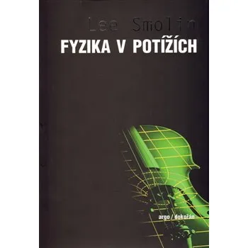 Příroda Fyzika v potížích - Lee Smolin